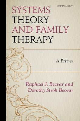 Systems Theory and Family Therapy: A Primer, 3rd Edition by Becvar, Raphael J.