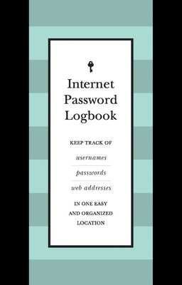 Internet Password Logbook (Black Leatherette): Keep Track of Usernames, Passwords, Web Addresses in One Easy and Organized Location by Editors of Rock Point