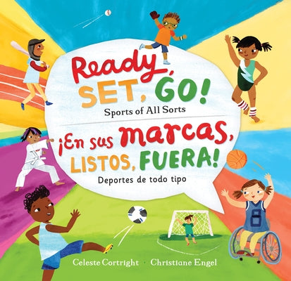 Ready, Set, Go! Sports of All Sorts / ¡En Sus Marcas, Listos, Fuera! Deportes de Todo Tipo by Cortright, Celeste