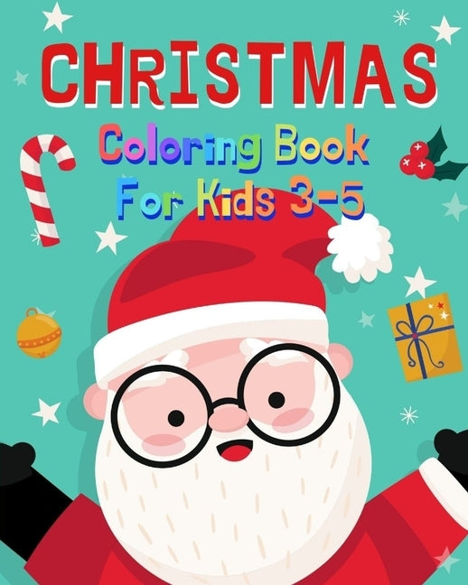 Christmas Coloring Book For Kids: Christmas coloring book for 3-5 years old kids, fun activities during holidays with cute characters by Tidy, Zoe C.