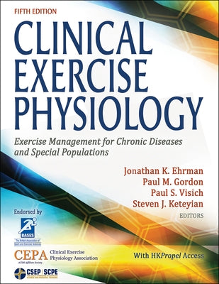 Clinical Exercise Physiology: Exercise Management for Chronic Diseases and Special Populations by Ehrman, Jonathan K.
