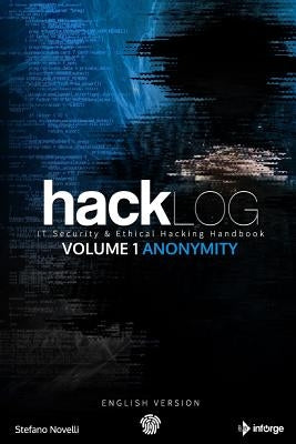 Hacklog Volume 1 Anonymity (English Version): IT Security & Ethical Hacking Handbook by Doria, Marco Stefano