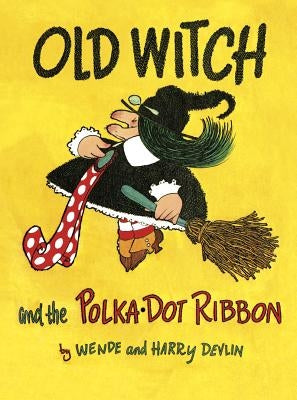 Old Witch and the Polka Dot Ribbon by Devlin, Wende