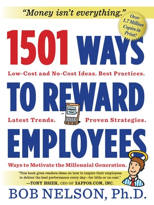 1501 Ways to Reward Employees: Low-Cost and No-Cost Ideas by Nelson, Bob B.