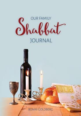 Our Family Shabbat Journal by Goldberg, Bonni