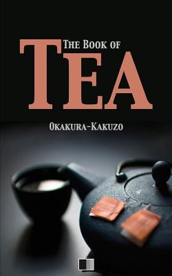 The Book of Tea by Okakura, Kakuzo