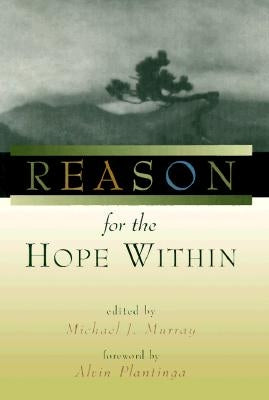 Reason for the Hope Within by Murray, Michael J.