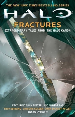 Halo: Fractures: Extraordinary Tales from the Halo Canon by Denning, Troy