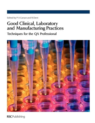 Good Clinical, Laboratory and Manufacturing Practices: Techniques for the Qa Professional by Carson, Philip