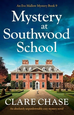 Mystery at Southwood School: An absolutely unputdownable cozy mystery novel by Chase, Clare