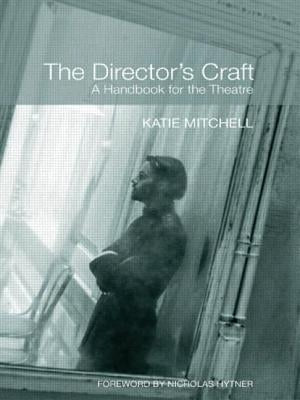The Director's Craft: A Handbook for the Theatre by Mitchell, Katie