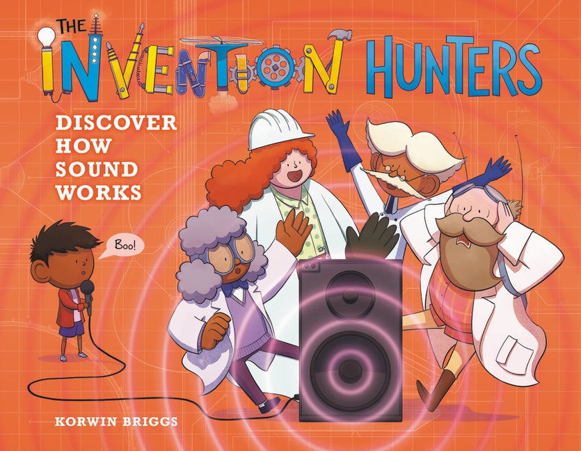 The Invention Hunters Discover How Sound Works by Briggs, Korwin