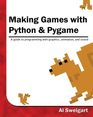 Making Games with Python & Pygame by Sweigart, Al