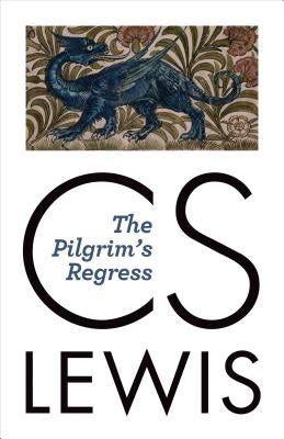 The Pilgrim's Regress by Lewis, C. S.