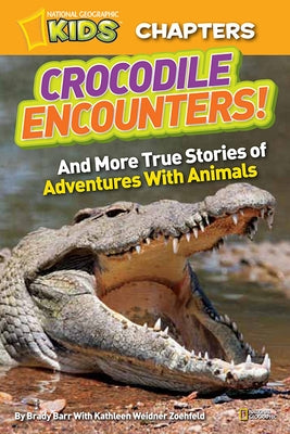 Crocodile Encounters!: And More True Stories of Adventures with Animals by Barr, Brady