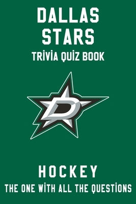 Dallas Stars Trivia Quiz Book - Hockey - The One With All The Questions: NHL Hockey Fan - Gift for fan of Dallas Stars by Townes, Clifton