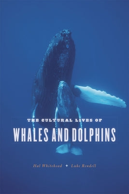 The Cultural Lives of Whales and Dolphins by Whitehead, Hal