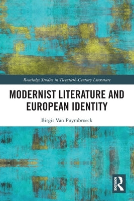 Modernist Literature and European Identity by Puymbroeck, Birgit Van