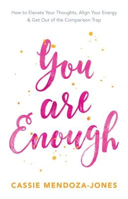 You Are Enough by Mendoza-Jones, Cassie