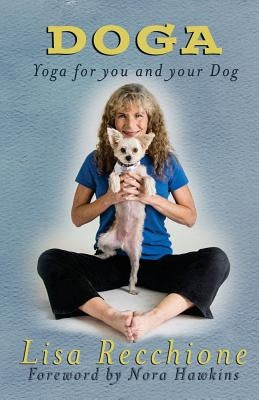 Doga: Yoga for You and Your Dog by Recchione, Lisa