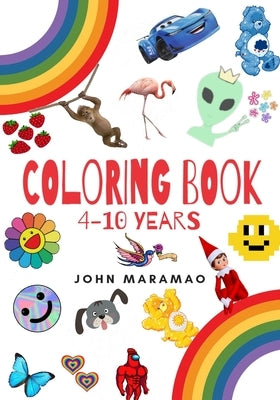 Coloring book: 4 -10 years colors, animals, shapes, toddlers e kids by Maramao, John