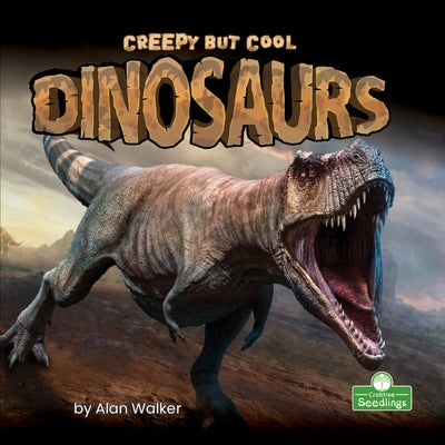 Creepy But Cool Dinosaurs by Walker, Alan