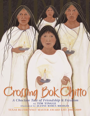 Crossing Bok Chitto: A Choctaw Tale of Friendship & Freedom by Tingle, Tim