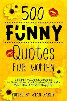 500 Funny Quotes for Women by Hardy, Stan
