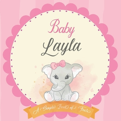 Baby Layla A Simple Book of Firsts: First Year Baby Book a Perfect Keepsake Gift for All Your Precious First Year Memories by Publishing, Bendle