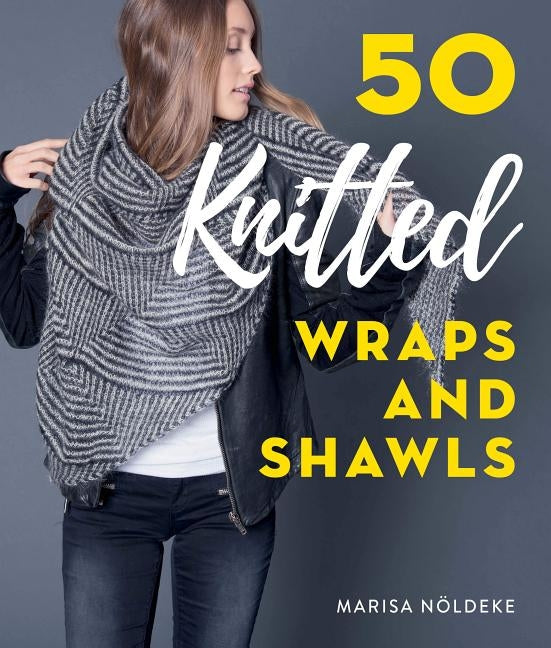 50 Knitted Wraps & Shawls by N&#246;ldeke, Marisa