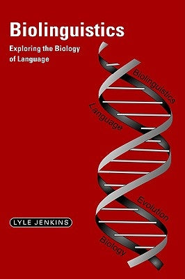 Biolinguistics: Exploring the Biology of Language by Jenkins, Lyle