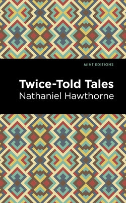 Twice Told Tales by Hawthorne, Nathaniel