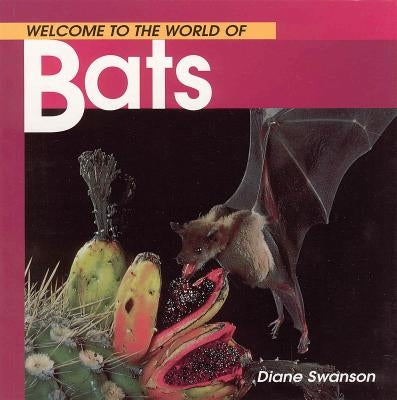 Welcome to the World of Bats by Swanson, Diane