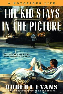 The Kid Stays in the Picture by Evans, Robert