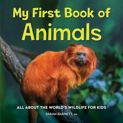 My First Book of Animals: All about the World's Wildlife for Kids by Barnett, Sarah