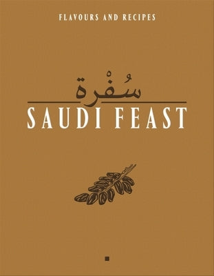 Saudi Feast: Flavours and Recipies by Helou, Anissa