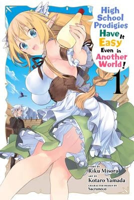 High School Prodigies Have It Easy Even in Another World!, Vol. 1 (Manga) by Misora, Riku