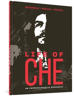 Life of Che: An Impressionistic Biography by Oesterheld, H&#233;ctor Germ&#225;n