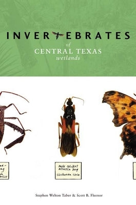 Invertebrates of Central Texas Wetlands by Taber, Stephen Welton