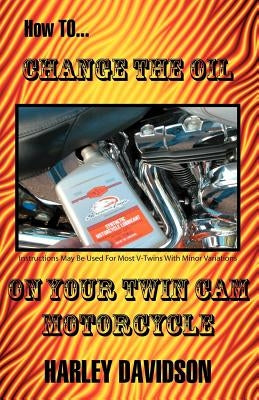 How to Change the Oil on Your Twin CAM Harley Davidson Motorcycle by Russell, James