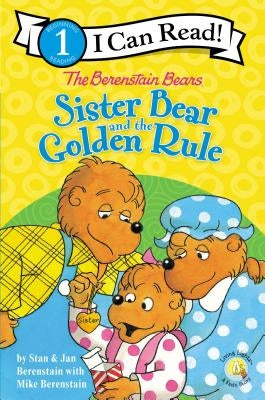 The Berenstain Bears Sister Bear and the Golden Rule: Level 1 by Berenstain, Stan