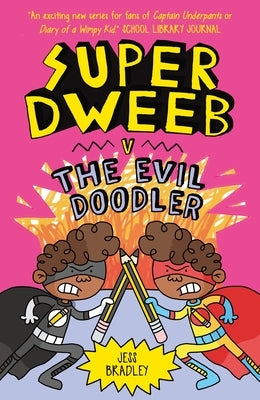 Super Dweeb V. the Evil Doodler by Bradley, Jess