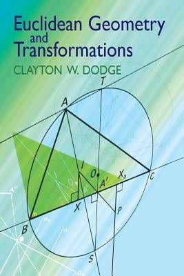 Euclidean Geometry and Transformations by Dodge, Clayton W.