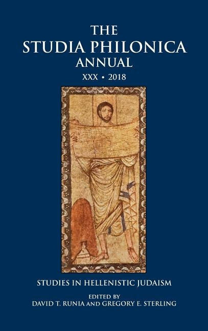 The Studia Philonica Annual XXX, 2018: Studies in Hellenistic Judaism by Runia, David T.