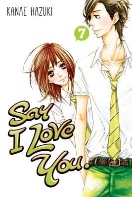 Say I Love You, Volume 7 by Hazuki, Kanae