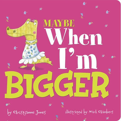 Maybe When I'm Bigger by Chambers, Mark