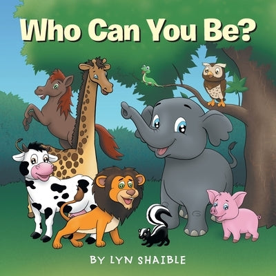 Who Can You Be? by Shaible, Lyn