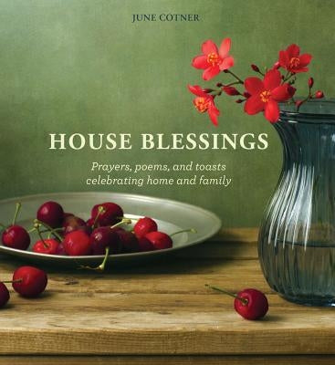 House Blessings: Prayers, Poems, and Toasts Celebrating Home and Family by Cotner, June