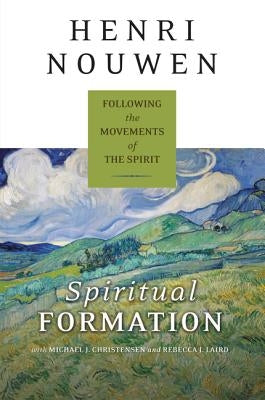 Spiritual Formation: Following the Movements of the Spirit by Nouwen, Henri J. M.