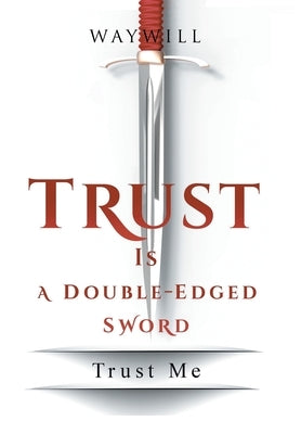 Trust Is a Double-Edged Sword: Trust Me by Waywill